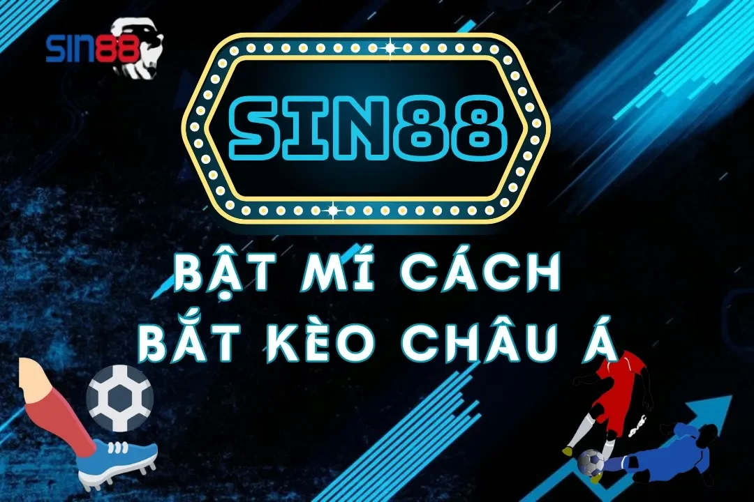 cách bắt kèo châu Á Sin88