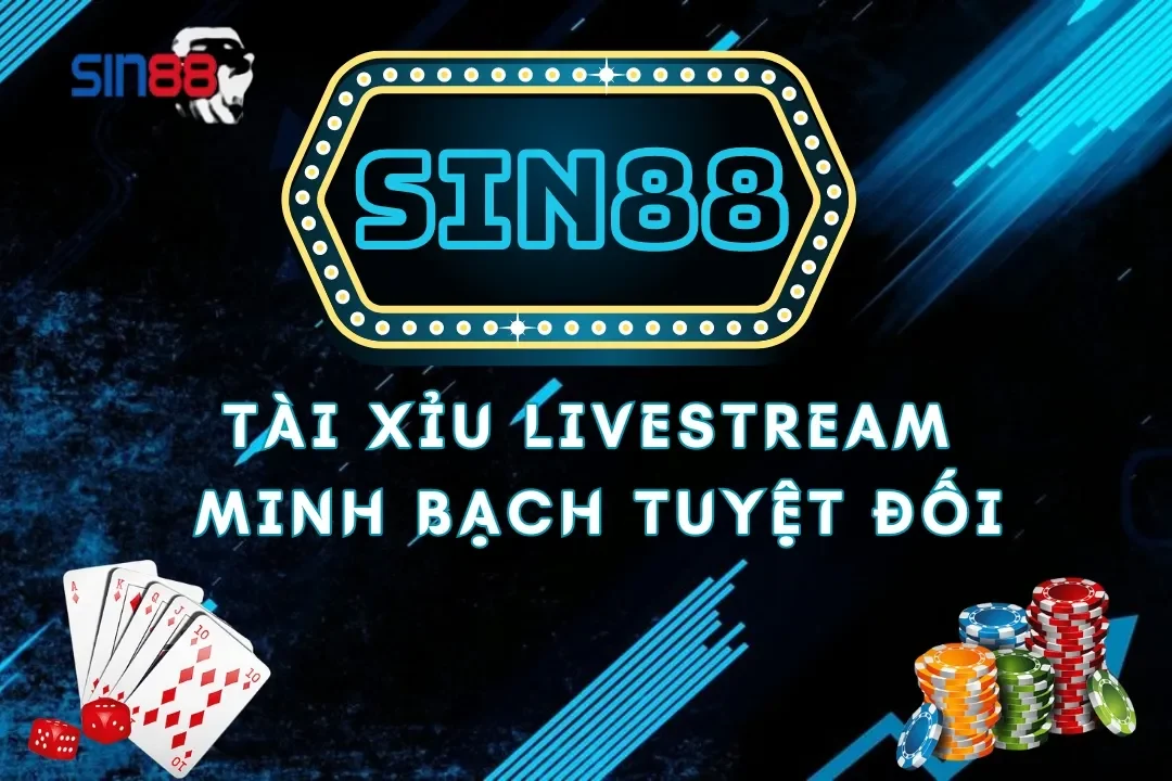 chơi Tài Xỉu Livestream Sin88,