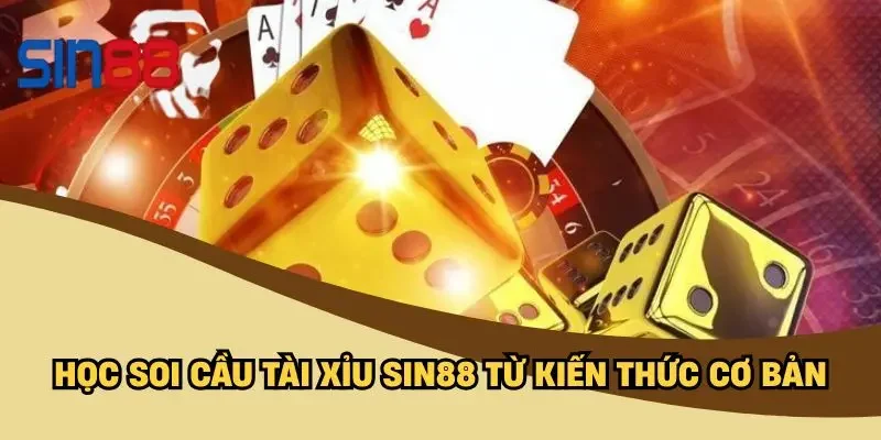 Học soi cầu tài xỉu SIN88 từ kiến thức cơ bản