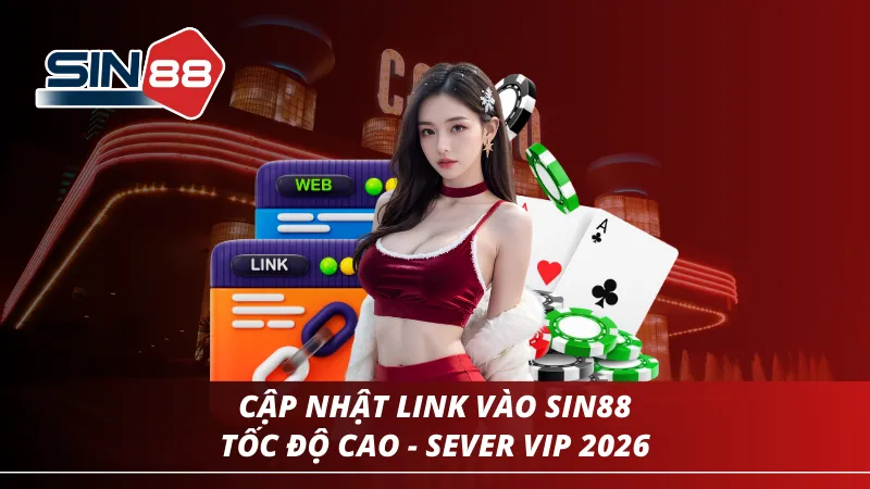 Cập nhật link vào nhà cái SIN88 tốc độ cao mới nhất 2026