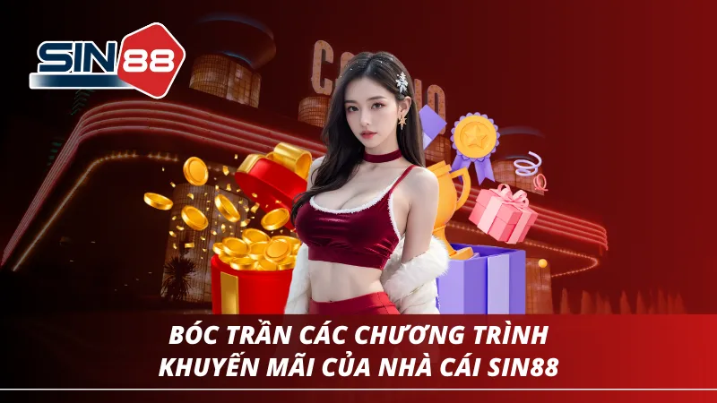 Bóc trần các chương trình khuyến mãi đẳng cấp của SIN88